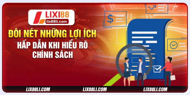 Đôi nét những lợi ích hấp dẫn khi hiểu rõ chính sách Đôi nét những lợi ích hấp dẫn khi hiểu rõ chính sách